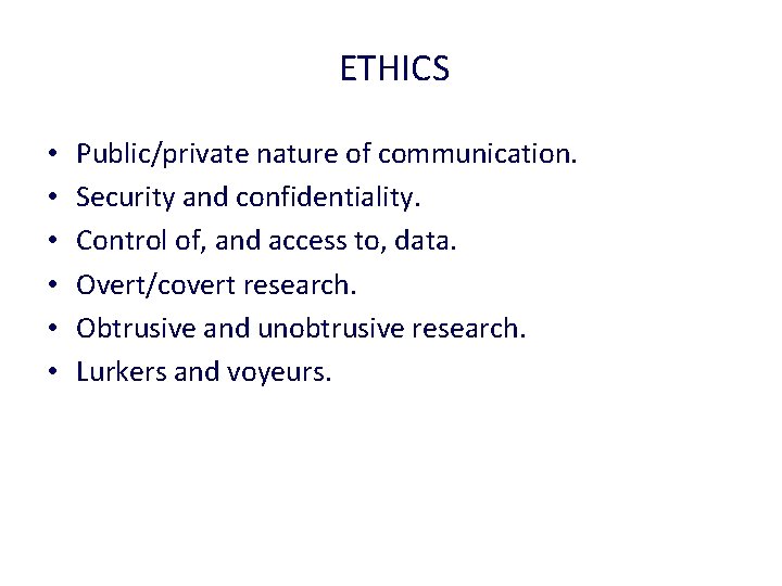 ETHICS • • • Public/private nature of communication. Security and confidentiality. Control of, and