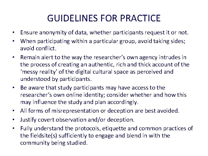 GUIDELINES FOR PRACTICE • Ensure anonymity of data, whether participants request it or not.