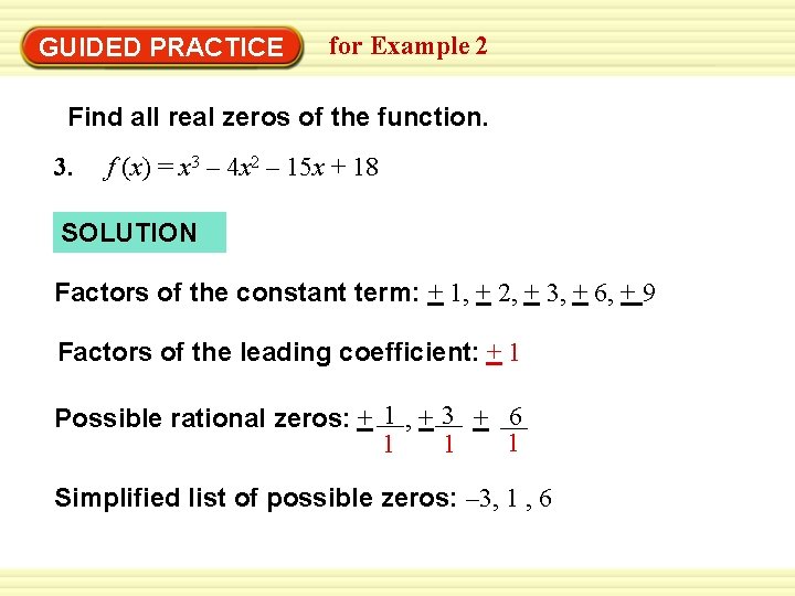 Warm-Up Exercises GUIDED PRACTICE for Example 2 Find all real zeros of the function.