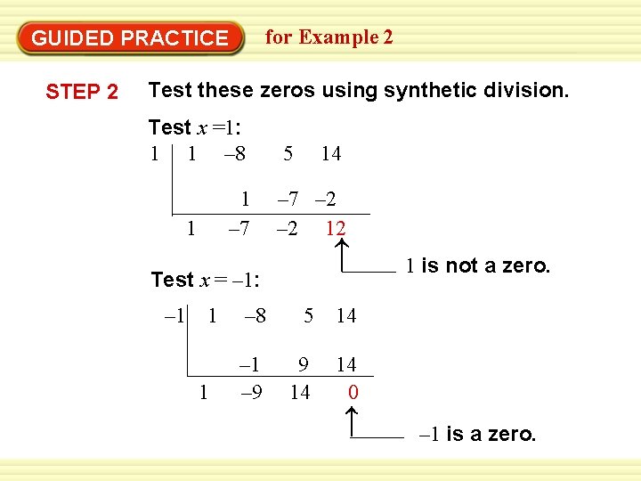Warm-Up Exercises GUIDED PRACTICE STEP 2 for Example 2 Test these zeros using synthetic