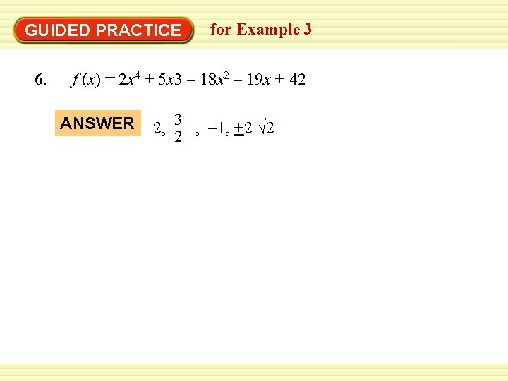 Warm-Up Exercises GUIDED PRACTICE 6. for Example 3 f (x) = 2 x 4