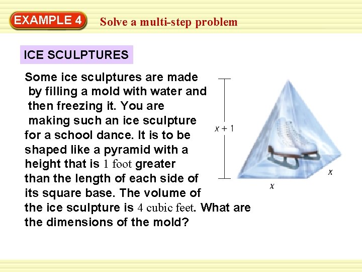 Warm-Up 4 Exercises EXAMPLE Solve a multi-step problem ICE SCULPTURES Some ice sculptures are
