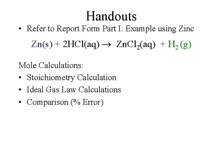 Handouts • Refer to Report Form Part I: Example using Zinc Zn(s) + 2
