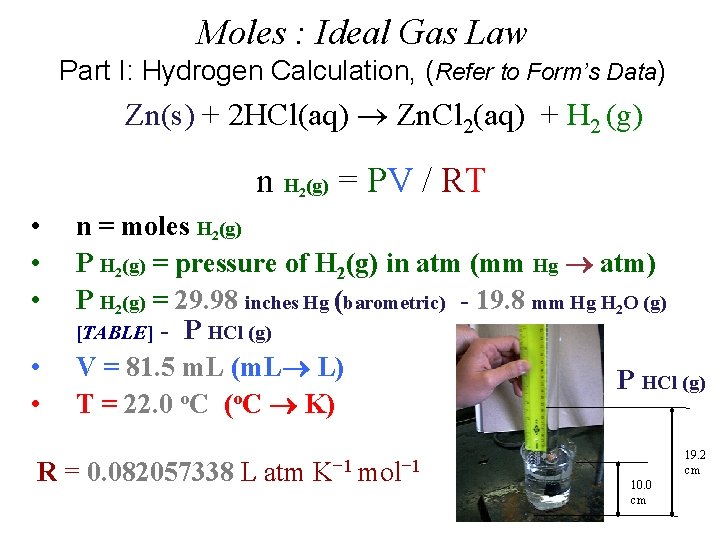 Moles : Ideal Gas Law Part I: Hydrogen Calculation, (Refer to Form’s Data) Zn(s)