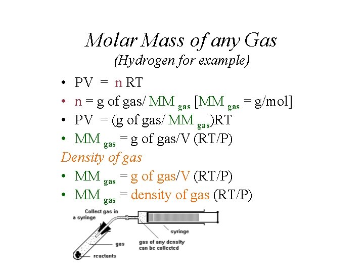 Molar Mass of any Gas (Hydrogen for example) • PV = n RT •