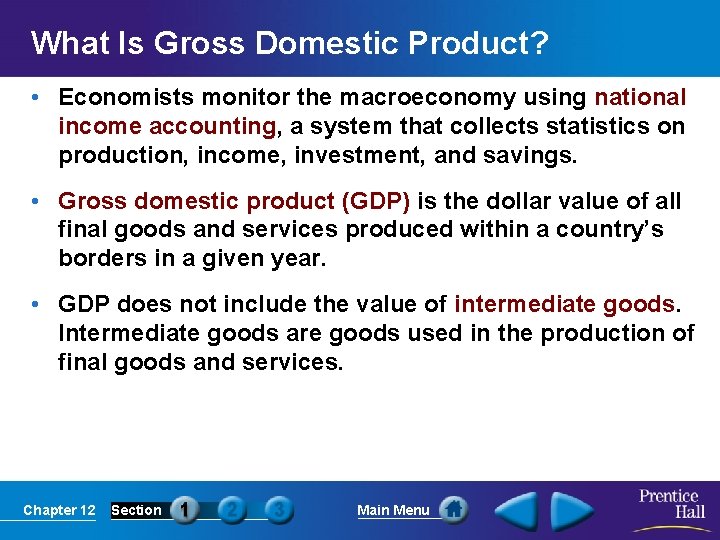 What Is Gross Domestic Product? • Economists monitor the macroeconomy using national income accounting,