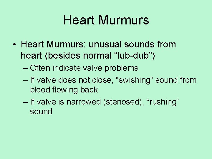Heart Murmurs • Heart Murmurs: unusual sounds from heart (besides normal “lub-dub”) – Often