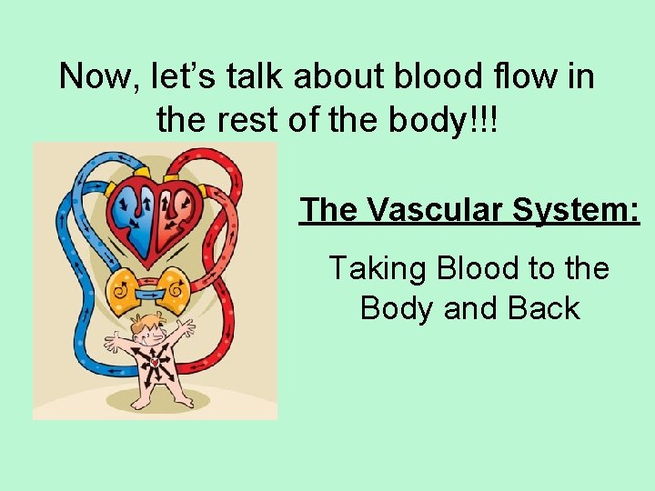 Now, let’s talk about blood flow in the rest of the body!!! The Vascular