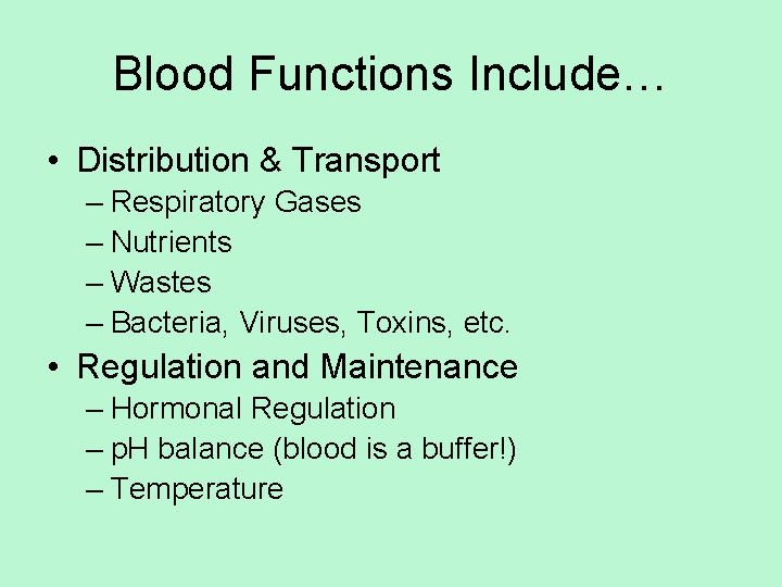 Blood Functions Include… • Distribution & Transport – Respiratory Gases – Nutrients – Wastes