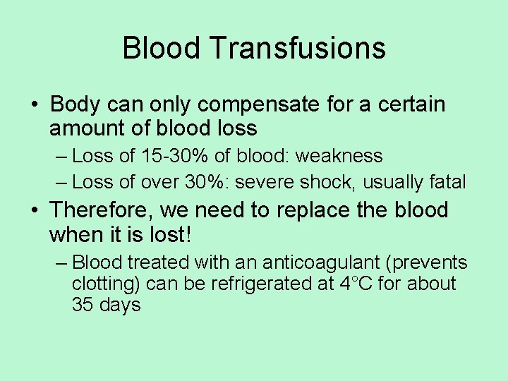 Blood Transfusions • Body can only compensate for a certain amount of blood loss