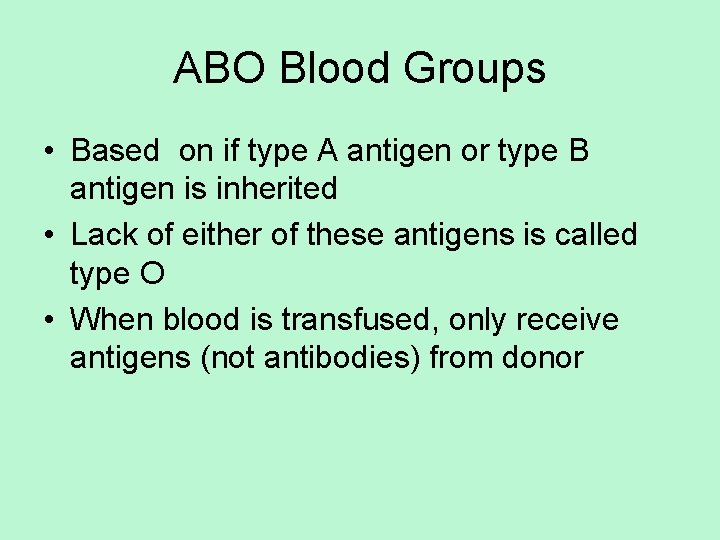 ABO Blood Groups • Based on if type A antigen or type B antigen