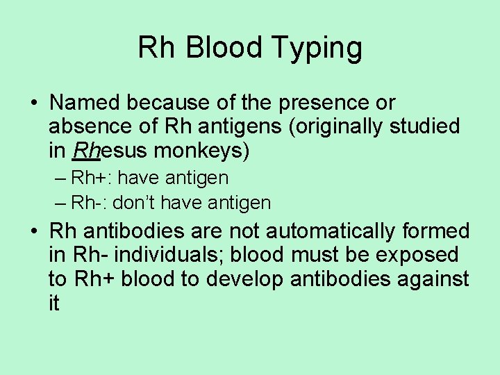 Rh Blood Typing • Named because of the presence or absence of Rh antigens