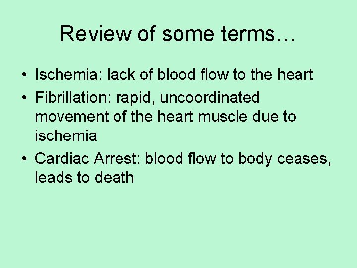 Review of some terms… • Ischemia: lack of blood flow to the heart •