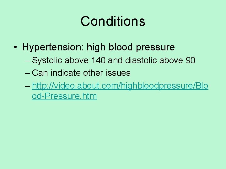 Conditions • Hypertension: high blood pressure – Systolic above 140 and diastolic above 90