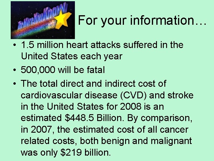 For your information… • 1. 5 million heart attacks suffered in the United States