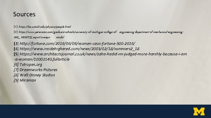 Sources [1] https: //lsa. umich. edu/physics/people. html [2] https: //www. petersons. com/graduate-schools/university-of-michigan-college-of- engineering-department-of-mechanical-engineering- 000_10020735.