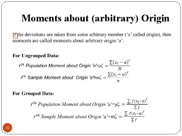 Moments about (arbitrary) Origin � 10 