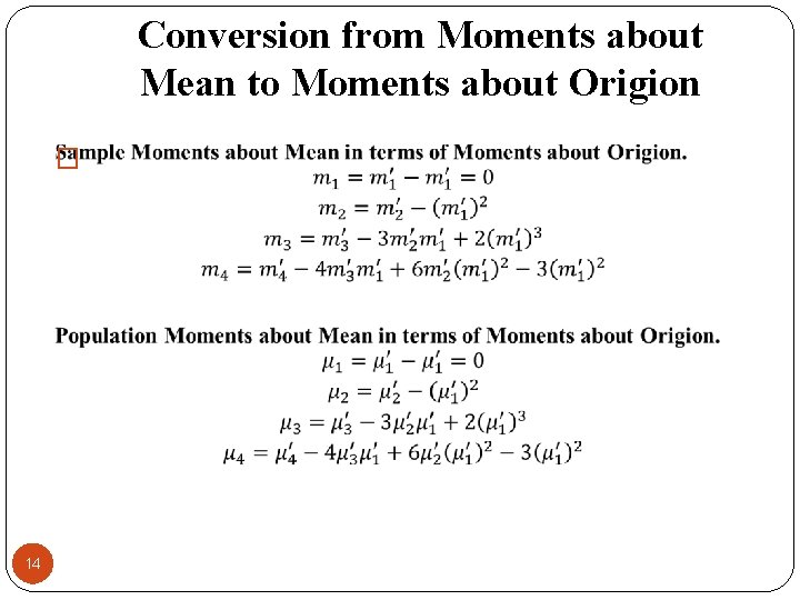 Conversion from Moments about Mean to Moments about Origion � 14 