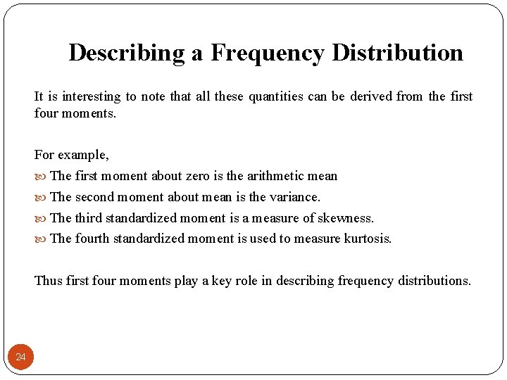 Describing a Frequency Distribution It is interesting to note that all these quantities can