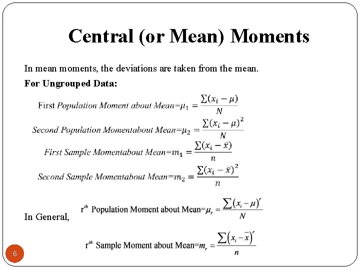 Central (or Mean) Moments In mean moments, the deviations are taken from the mean.