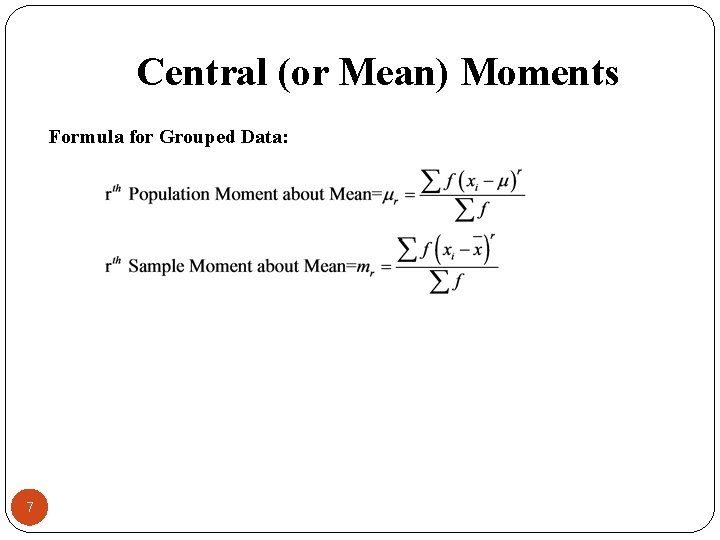 Central (or Mean) Moments Formula for Grouped Data: 7 