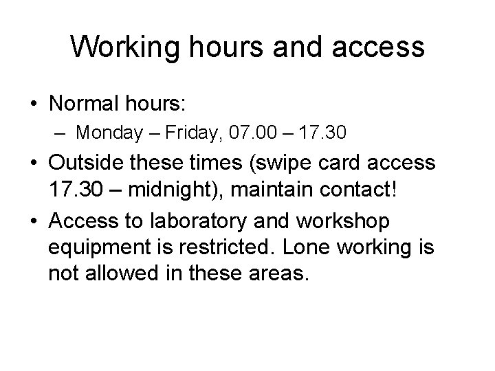 Working hours and access • Normal hours: – Monday – Friday, 07. 00 – Working hours and access • Normal hours: – Monday – Friday, 07. 00 –