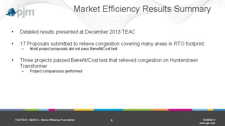 Market Efficiency Results Summary • Detailed results presented at December 2013 TEAC • 17