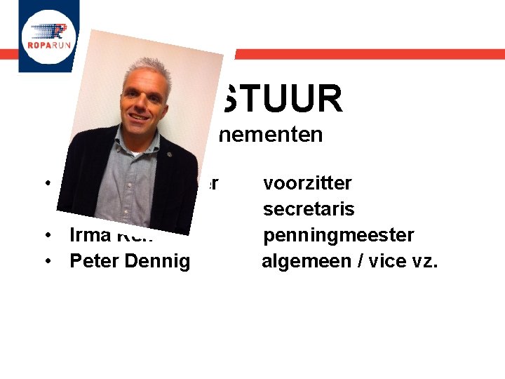 BESTUUR evenementen • • Martin den Boer voorzitter Judith Somers secretaris Irma Kenters penningmeester