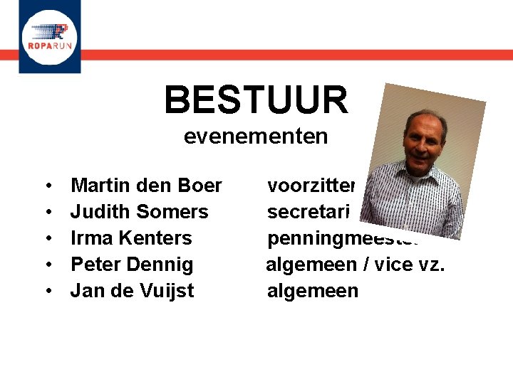 BESTUUR evenementen • • • Martin den Boer voorzitter Judith Somers secretaris Irma Kenters