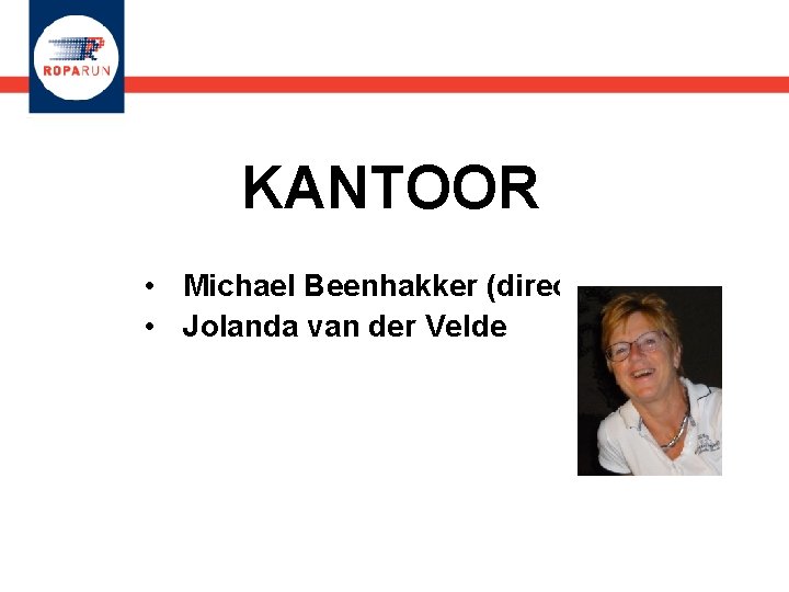 KANTOOR • Michael Beenhakker (directeur) • Jolanda van der Velde 