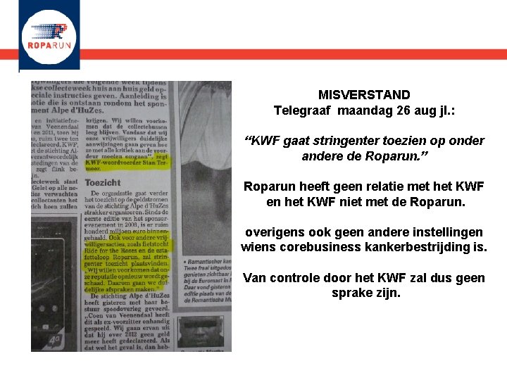 MISVERSTAND Telegraaf maandag 26 aug jl. : “KWF gaat stringenter toezien op onder andere