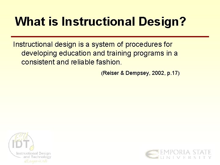 What is Instructional Design? Instructional design is a system of procedures for developing education