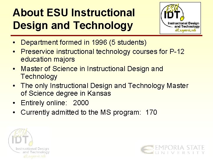 About ESU Instructional Design and Technology • Department formed in 1996 (5 students) •