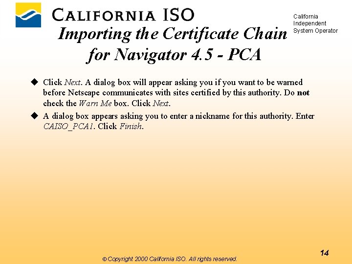 Importing the Certificate Chain for Navigator 4. 5 - PCA California Independent System Operator