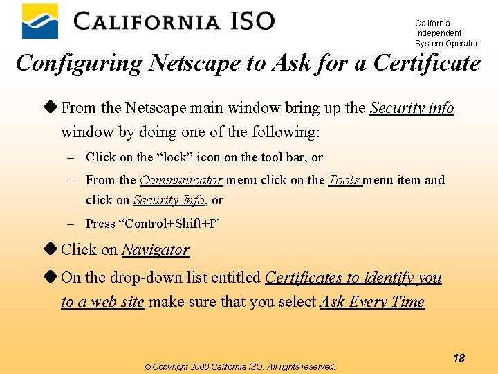 California Independent System Operator Configuring Netscape to Ask for a Certificate u From the