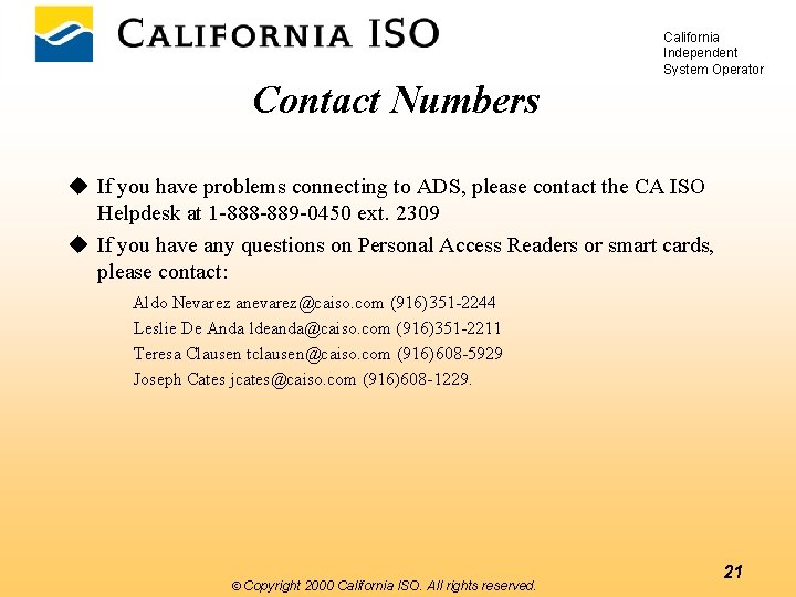 California Independent System Operator Contact Numbers u If you have problems connecting to ADS,