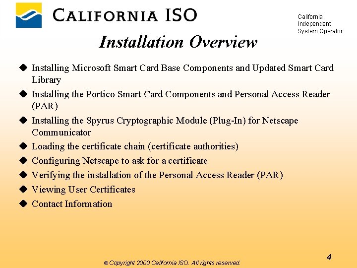 Installation Overview California Independent System Operator u Installing Microsoft Smart Card Base Components and