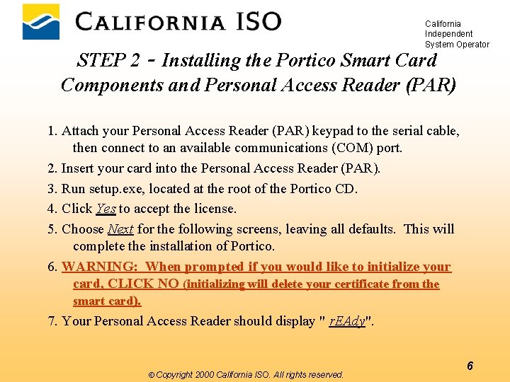 California Independent System Operator STEP 2 - Installing the Portico Smart Card Components and