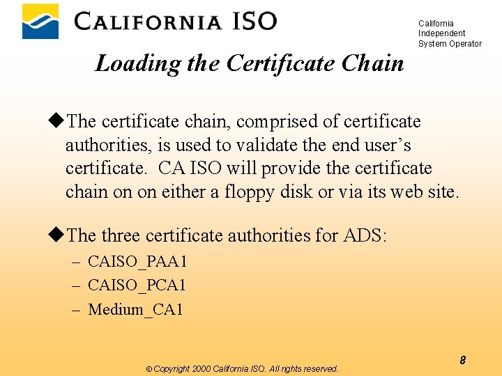 California Independent System Operator Loading the Certificate Chain u. The certificate chain, comprised of