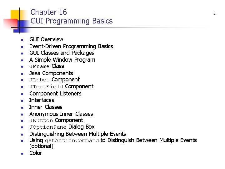 Chapter 16 GUI Programming Basics n n n n n GUI Overview Event-Driven Programming
