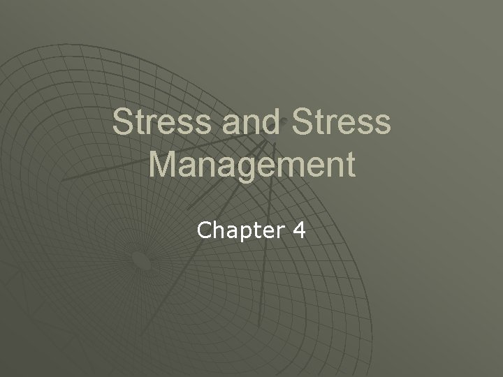 Stress and Stress Management Chapter 4 Stress and Stress Management Chapter 4