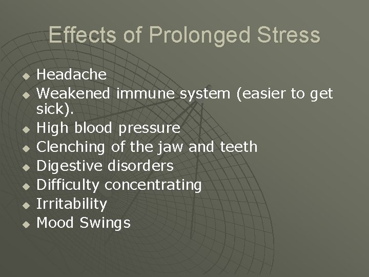 Effects of Prolonged Stress u u u u Headache Weakened immune system (easier to Effects of Prolonged Stress u u u u Headache Weakened immune system (easier to