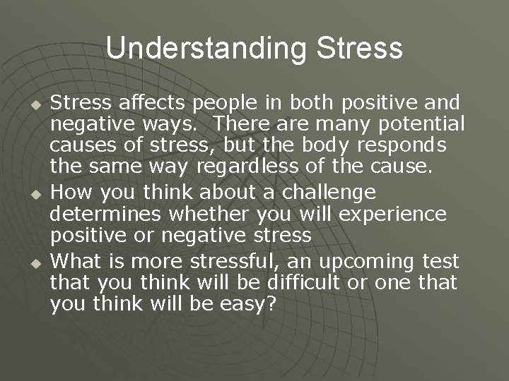 Understanding Stress u u u Stress affects people in both positive and negative ways. Understanding Stress u u u Stress affects people in both positive and negative ways.