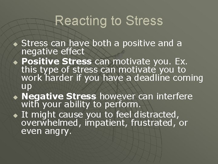 Reacting to Stress u u Stress can have both a positive and a negative