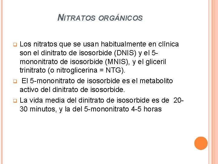 NITRATOS ORGÁNICOS Los nitratos que se usan habitualmente en clínica son el dinitrato de