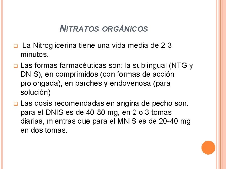 NITRATOS ORGÁNICOS La Nitroglicerina tiene una vida media de 2 -3 minutos. q Las