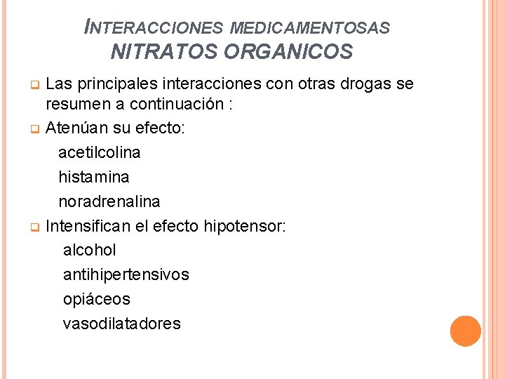  INTERACCIONES MEDICAMENTOSAS NITRATOS ORGANICOS Las principales interacciones con otras drogas se resumen a