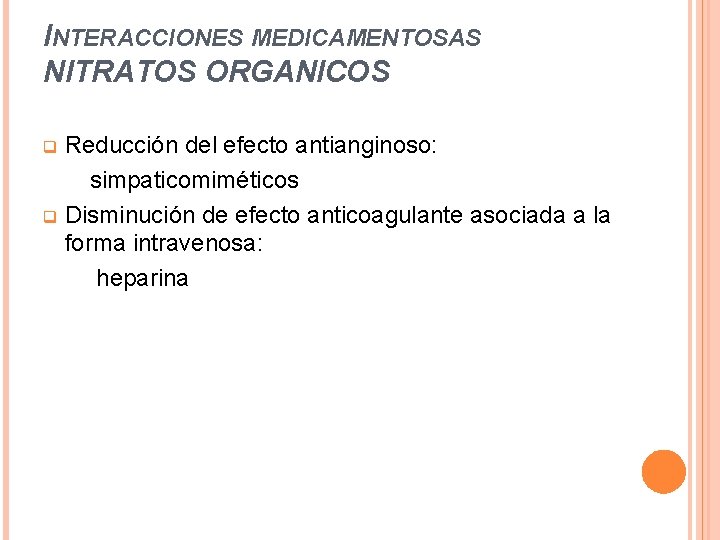 INTERACCIONES MEDICAMENTOSAS NITRATOS ORGANICOS Reducción del efecto antianginoso: simpaticomiméticos q Disminución de efecto anticoagulante