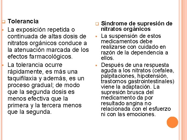 q § § Tolerancia La exposición repetida o continuada de altas dosis de nitratos