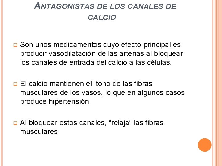  ANTAGONISTAS DE LOS CANALES DE CALCIO q Son unos medicamentos cuyo efecto principal